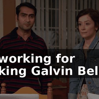 by working for fucking Galvin Belson