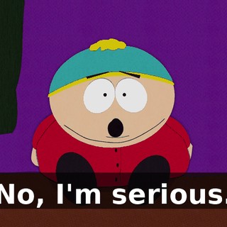 No, I'm serious.