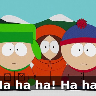 Ha ha ha! Ha ha!