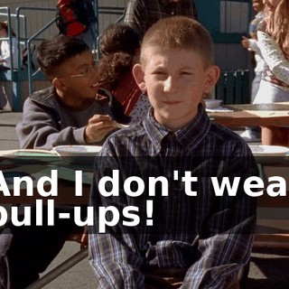 And I don't wear pull-ups!
