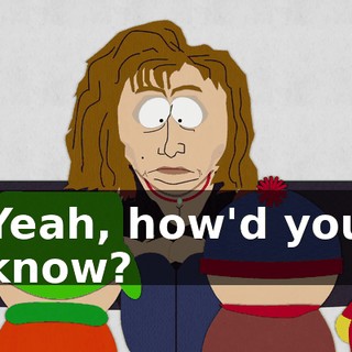 Yeah, how'd you know?