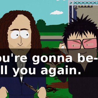 You're gonna be-- I tell you again.