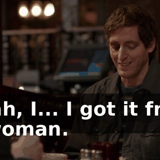 Yeah, I... I got it from a woman.