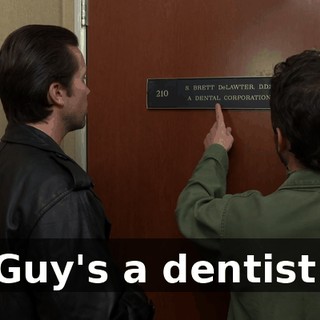 Guy's a dentist.