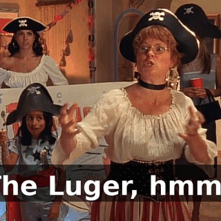 The Luger, hmm?