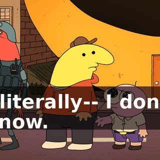 I literally-- I don't know.