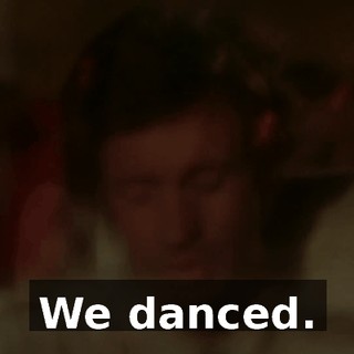 We danced.