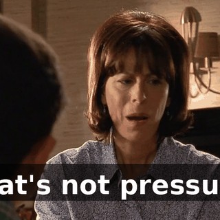 That's not pressure.