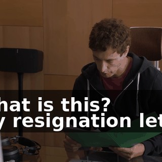 - What is this? - My resignation letter.