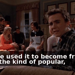 but he used it to become friends with the kind of popular,