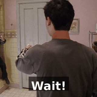 Wait!