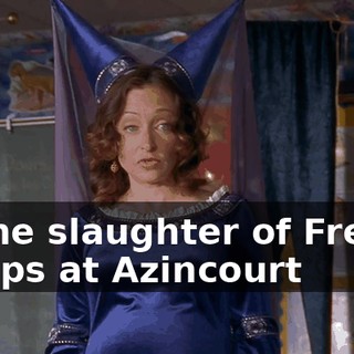 of the slaughter of French troops at Azincourt