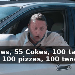 55 pies, 55 Cokes, 100 tater tots, 100 pizzas, 100 tenders,