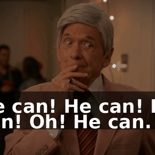 He can! He can! He can! Oh! He can.