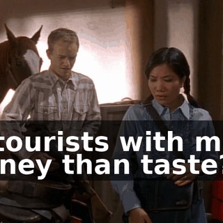 to tourists with more money than taste?