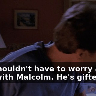 We shouldn't have to worry about this with Malcolm. He's gifted.