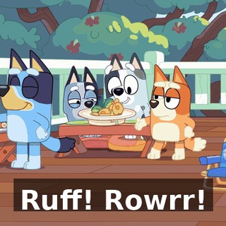 Ruff! Rowrr!