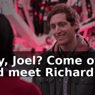 Hey, Joel? Come over and meet Richard.