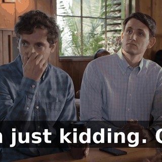 I'm just kidding. Oh.
