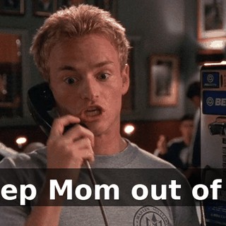 Keep Mom out of it!