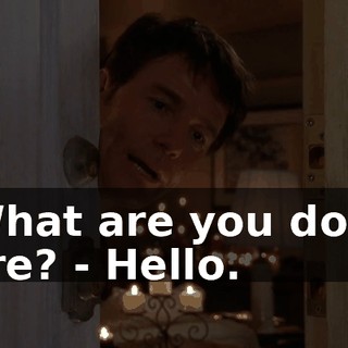 - What are you doing here? - Hello.