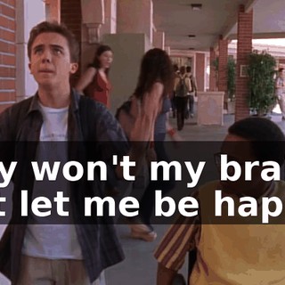 Why won't my brain just let me be happy?
