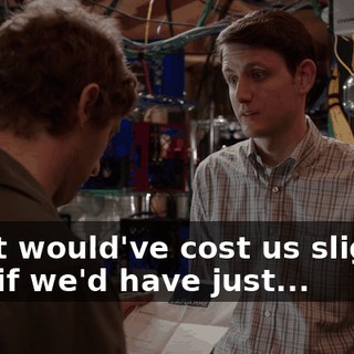 So, it would've cost us slightly less if we'd have just...