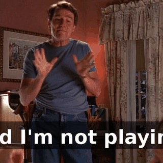 and I'm not playing.