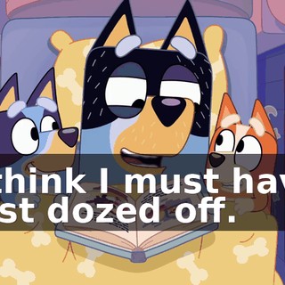 I think I must have just dozed off.