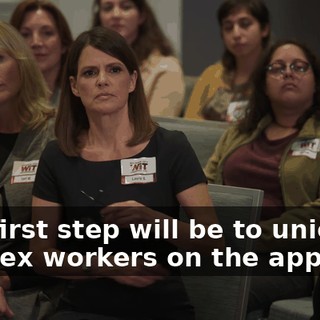 Our first step will be to unionize the sex workers on the app.