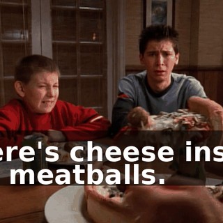 There's cheese inside the meatballs.