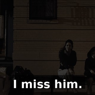 I miss him.