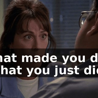that made you do what you just did.