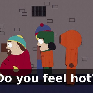 Do you feel hot?