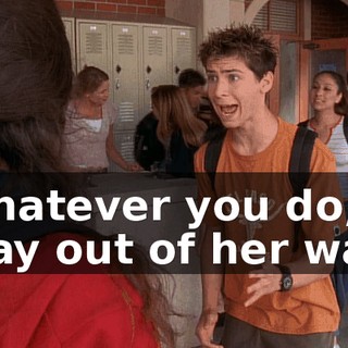 Whatever you do, stay out of her way.