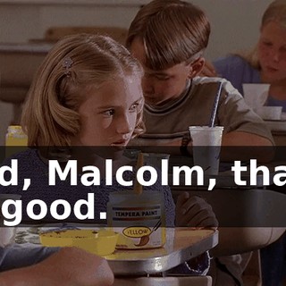 God, Malcolm, that's so good.
