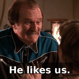 He likes us.