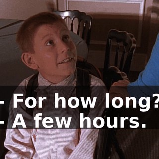 - For how long? - A few hours.