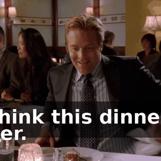 I think this dinner's over.