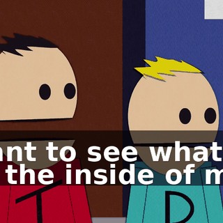 Want to see what's on the inside of me?