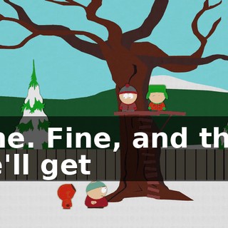 Fine. Fine, and then we'll get