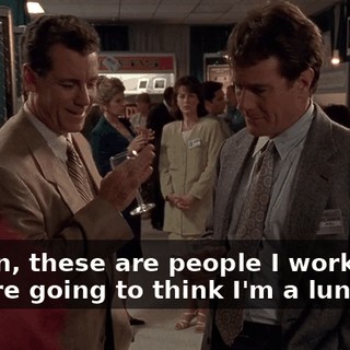 I mean, these are people I work with. They're going to think I'm a lunatic.