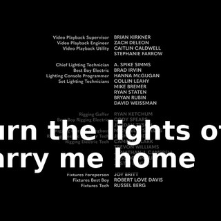 ♪ Turn the lights off, carry me home ♪