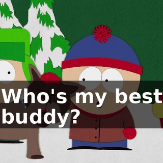 Who's my best buddy?