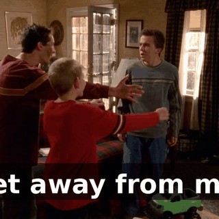 Get away from me!