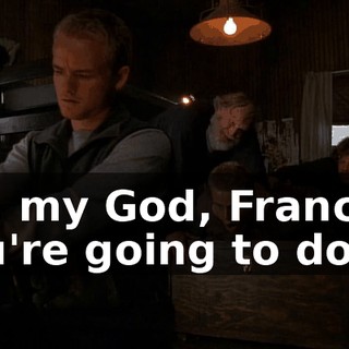Oh, my God, Francis. You're going to do it?