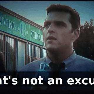 That's not an excuse,