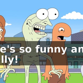 He's so funny and silly!
