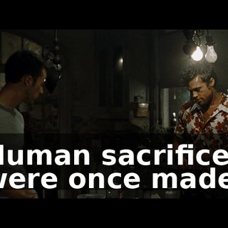 Human sacrifices were once made