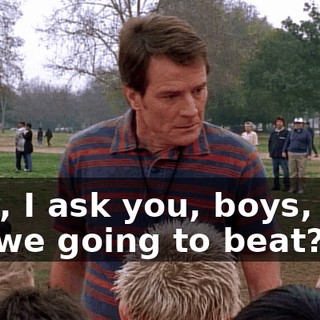 Now, I ask you, boys, who are we going to beat?